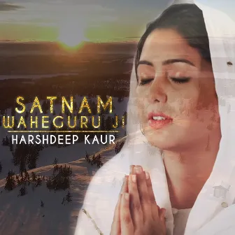 Satnam Waheguru Ji by Harshdeep Kaur