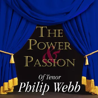 The Power & Passion Of Tenor Philip Webb by Dirk Brossé