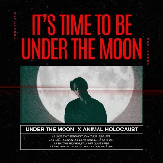 It's Time To Be Under The Moon by Under The Moon