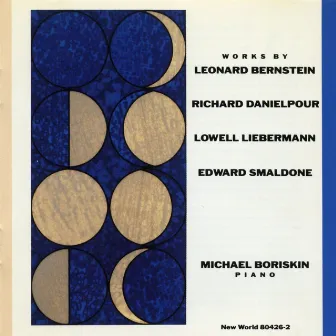 Bernstein/Danielpour/Liebermann/Smaldone: Piano Works by Michael Boriskin