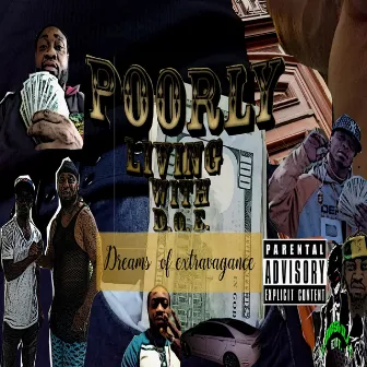 Poorly Living With D. O. E. (Dreams of Extravagance) by King Arso