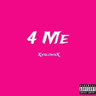 4 Me by XxSlowxX