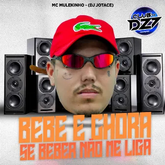 BEBE E CHORA SE BEBER NÃO ME LIGA by DJ JOTACE