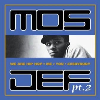 We Are Hip Hop, Me, You, Everybody, Pt 2 by Mos Def