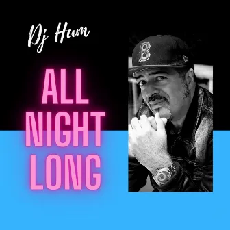 All Night Long by DJ Hum