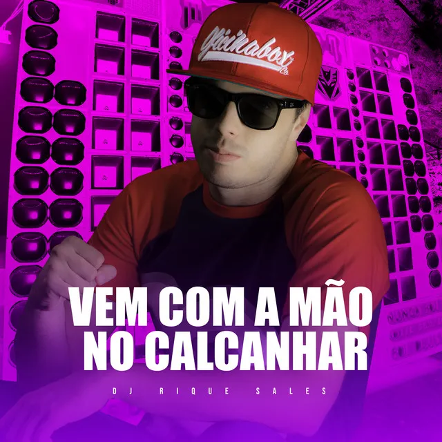 Vem Com a Mão no Calcanhar