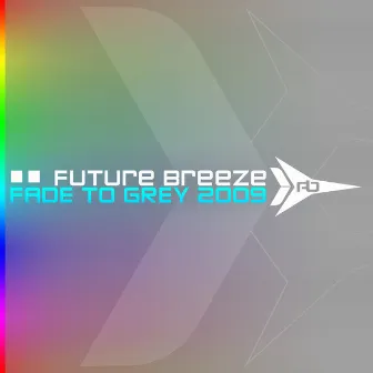 Fade To Grey 2009 by Future Breeze