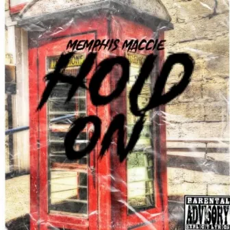 Hold On by Memphis Maccie