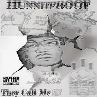 They Call Me by Hunnit Proof