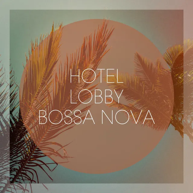 Hotel Lobby Bossa Nova