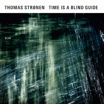 Time Is A Blind Guide by Thomas Strønen