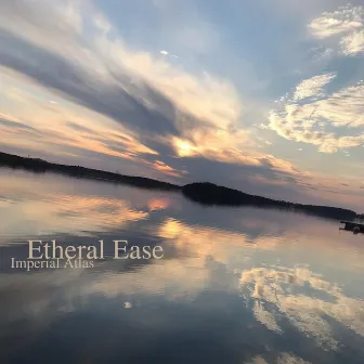 Etheral Ease by Imperial Atlas