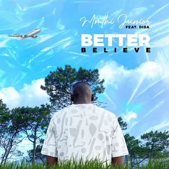 Better Believe by Mmthi Junior