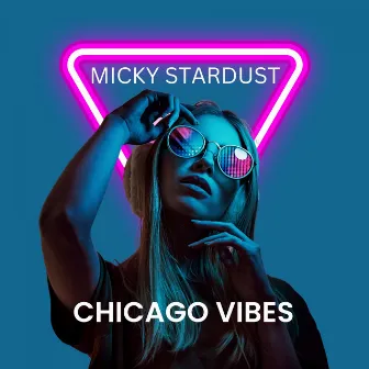 Chicago Vibes by Micky Stardust