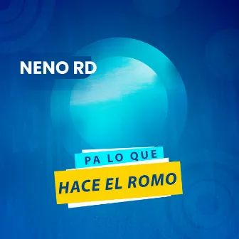 Pa Lo Que Hace El Romo by Neno RD