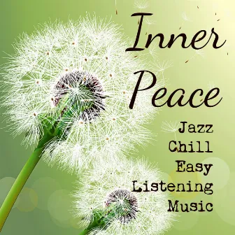 Inner Peace - Instrumental Jazz Chillout Easy Listening Music for Deep Relaxation Emotional Healing by Unknown Artist