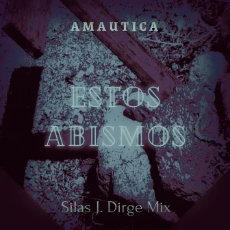 Estos Abismos (Silas J. Dirge Mix) by Amáutica