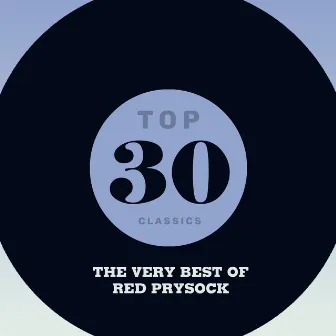 Top 30 Classics - The Very Best of Red Prysock by Red Prysock