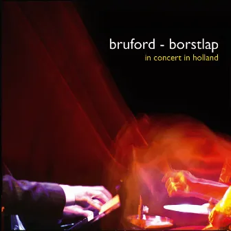 Bruford - Borstlap: In Concert in Holland (Live) by Bill Bruford