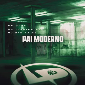 Pai Moderno by MC TCHUTCHUCÃO