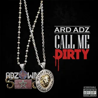 Call Me Dirty by Ard Adz