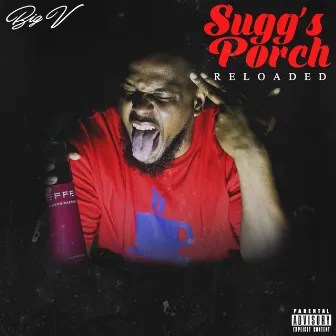 Sugg's Porch: Reloaded by Big V