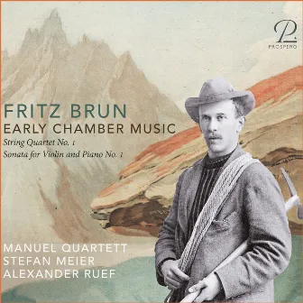 Fritz Brun: Early Chamber Music by Manuel Quartett