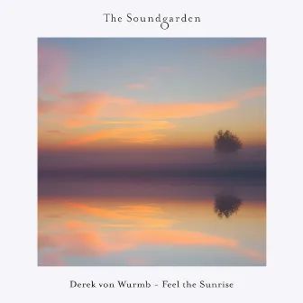 Feel the Sunrise by Derek von Wurmb