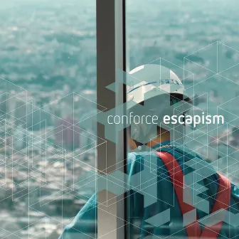 Escapism by Conforce