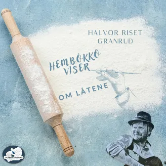 Om Låtene - Hembôkkô Viser by Halvor Riset Granrud