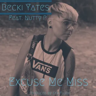 Excuse Me Miss by Becki Yates