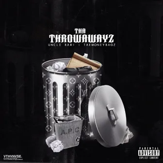 Tha Throwawayz by Uncle Bari