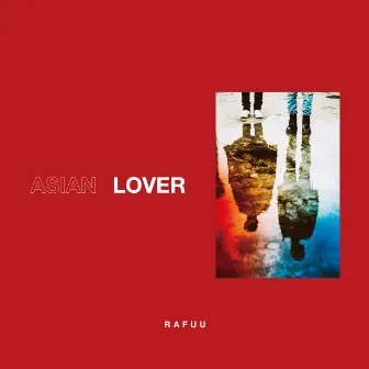 ASIAN LOVER by RAFUU