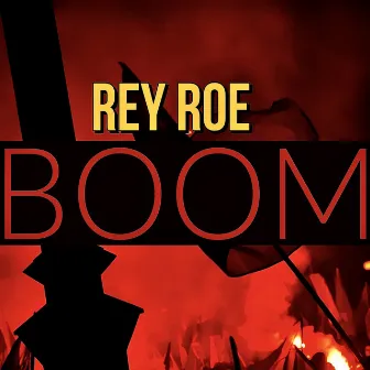 BOOM by Rey Roe