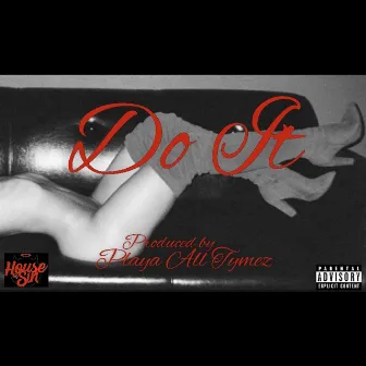 Do It by Playa All Tymez