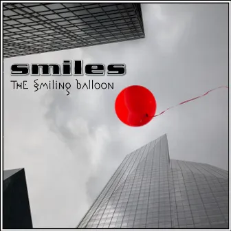 The Smiling Balloon by Smiles