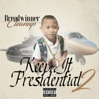 Keepn It Presidential 2 by Breadwinner Cleanup