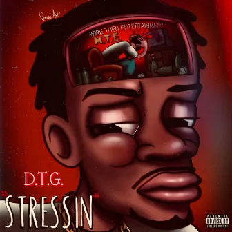 DTG (Stressin') by Dthang Glizzy