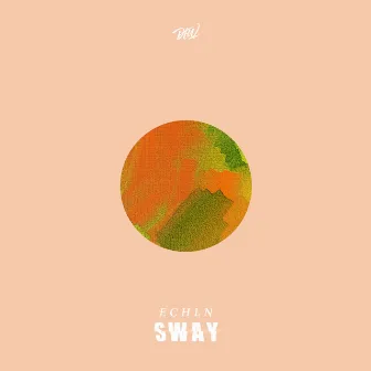 Sway by ECHLN