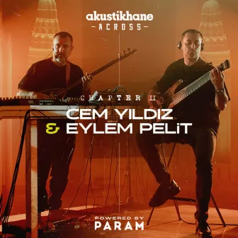 Akustikhane Across: Cem Yıldız x Eylem Pelit by Eylem Pelit