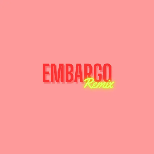 Embargo - Remix