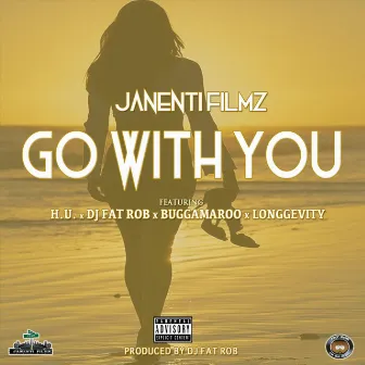 Go with You by Janenti Filmz