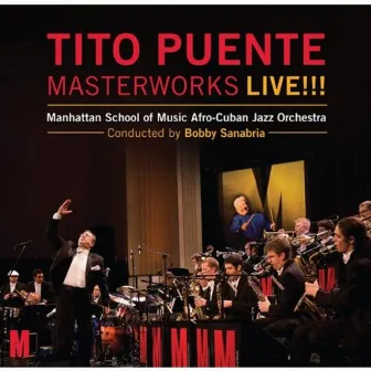 Tito Puente Masterworks Live!!! by Manhattan School Of Music Afro-Cuban Jazz Orchestra