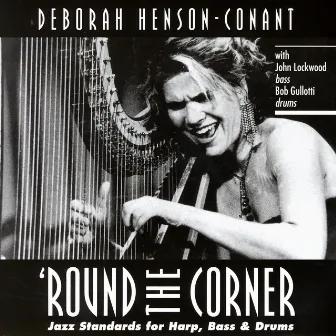 Round The Corner - Jazz Standards For Harp, Bass & Drums by John Lockwood