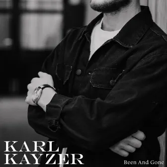 Been and Gone by Karl Kayzer