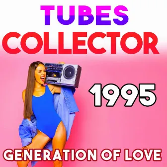 Tubes Collector 1995 - Generation of Love by C. Willys