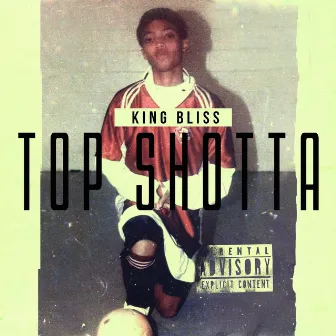 Top Shotta by King Bliss