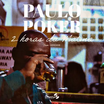 2 Horas da Matina by Paulo Poker