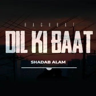 Dil Ki Baat by Shadab Alam