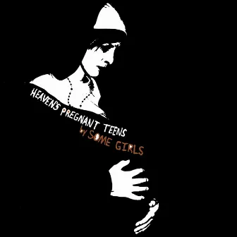 Heaven's Pregnant Teens by Some Girls